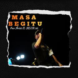 Masa Begitu