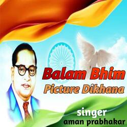 Balam Bhim Picture Dikhana