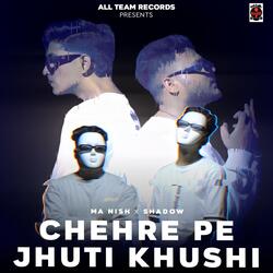 Chehre Pe Jhuti Khushi