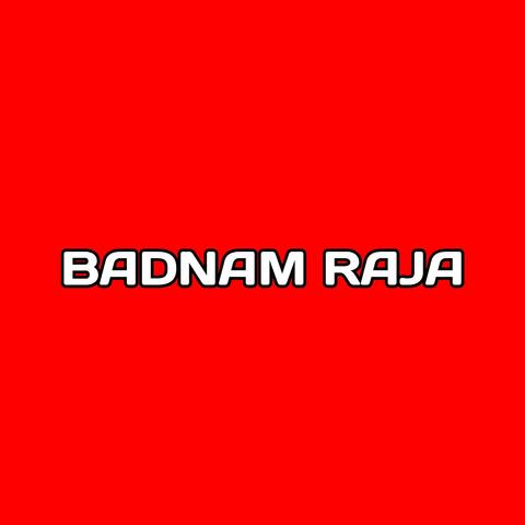 Badnam Raja