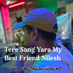 Tere Sang Yara My Best Friend Nilesh
