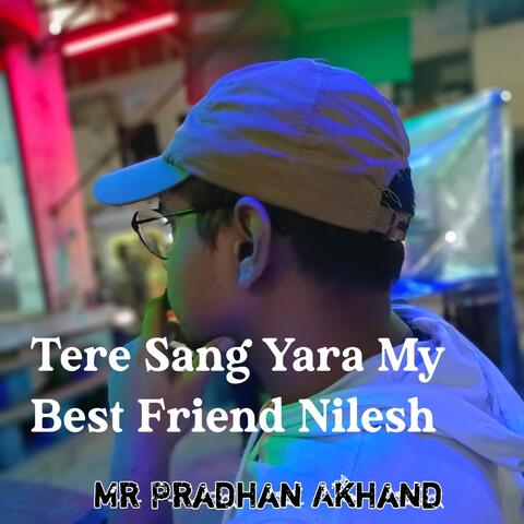 Tere Sang Yara My Best Friend Nilesh