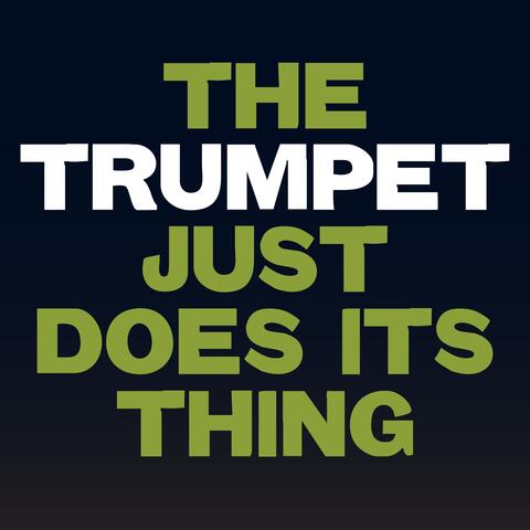 The Trumpet Just Does Its Thing