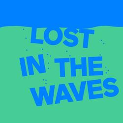 Lost In The Waves