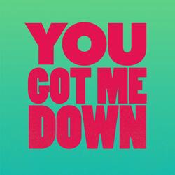 You Got Me Down
