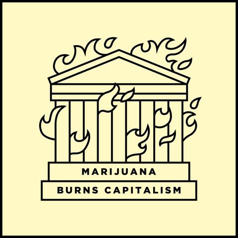 Marijuana Burns Capitalism