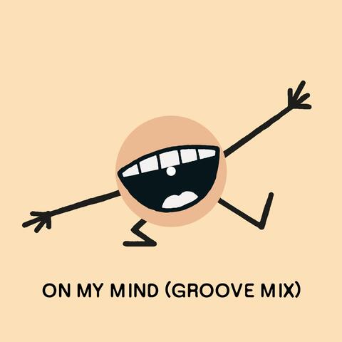 On My Mind (Groove Mix)