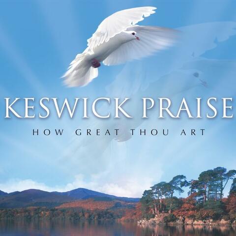 Keswick Praise: How Great Thou Art