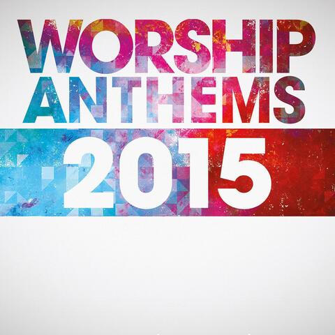 Worship Anthems 2015