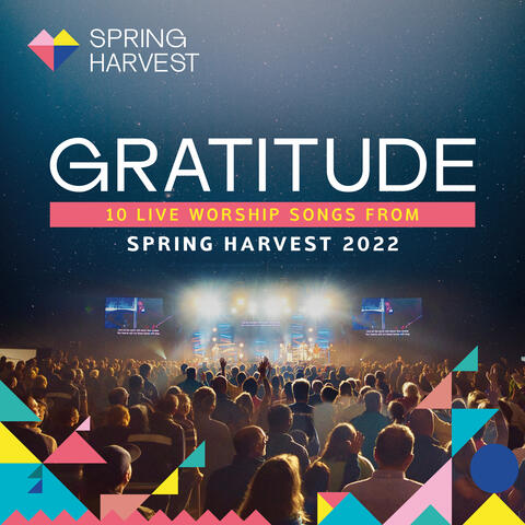 Gratitude: 10 Live Worship Songs From Spring Harvest 2022