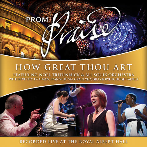 Prom Praise - How Great Thou Art (feat. Beverley Trotman, Joanne Lunn, Grace Yeo, Giles Fowler & Hug