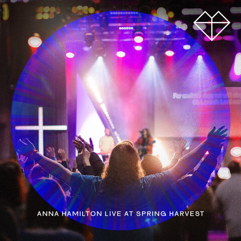 Anna Hamilton Live at Spring Harvest 2024