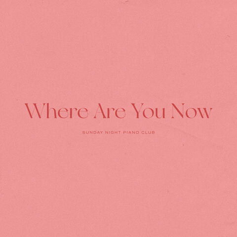 Where Are You Now