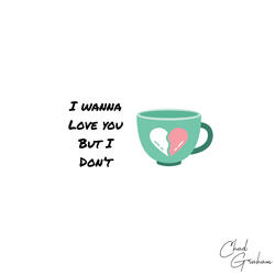 I Wanna Love You But I Don't