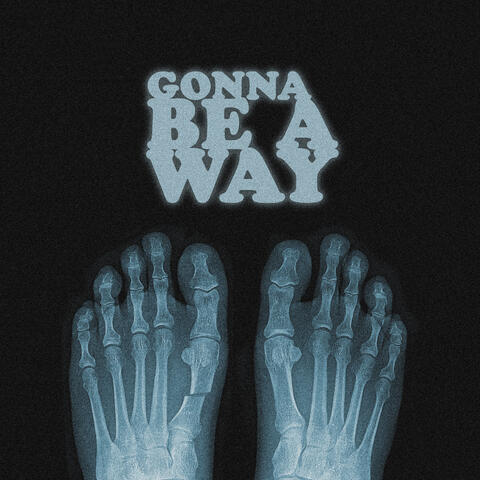 Gonna Be A Way