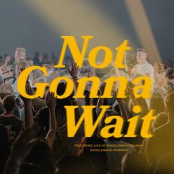 Not Gonna Wait