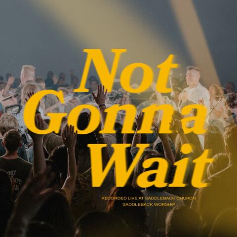 Not Gonna Wait