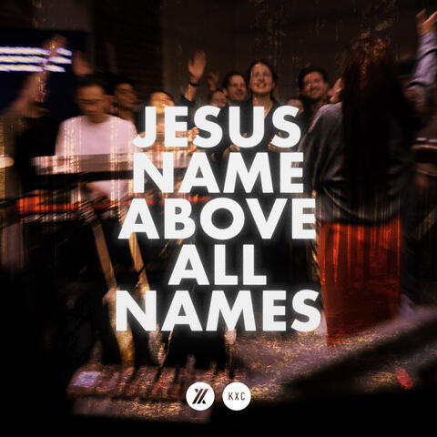 Jesus Name Above All Names