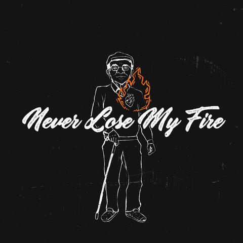 Never Lose My Fire
