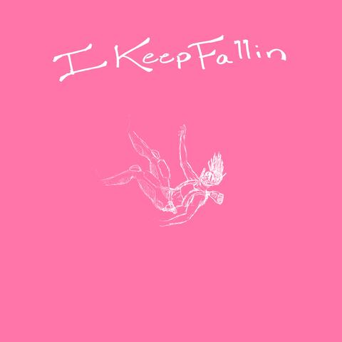 I Keep Fallin'