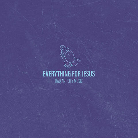 Everything for Jesus