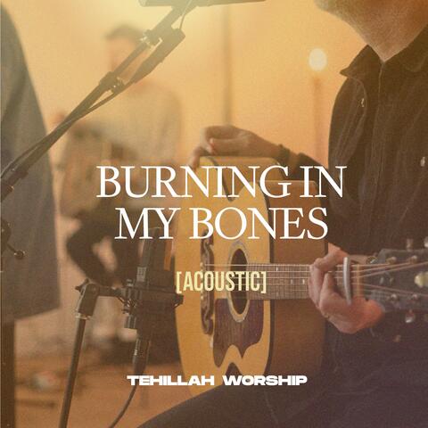 Burning In My Bones