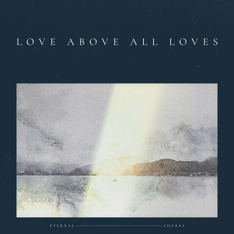 Love Above All Loves