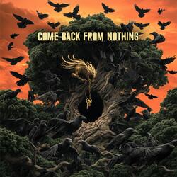 Come Back From Nothing