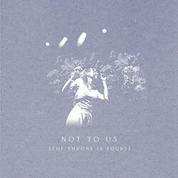 Not To Us (The Throne is Yours)