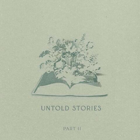 Untold Stories, Pt. 2