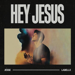 Hey Jesus