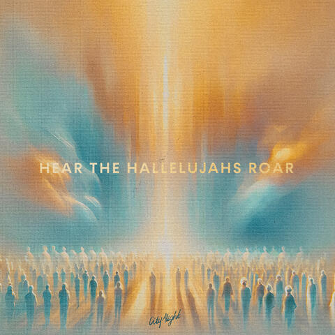 Hear the Hallelujahs Roar