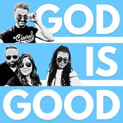 GOD IS GOOD