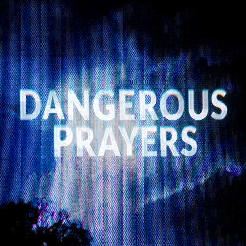 DANGEROUS PRAYERS
