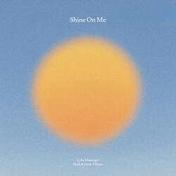 Shine On Me