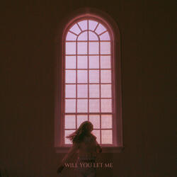 Will You Let Me