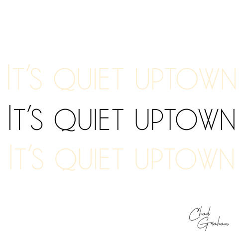 It's Quiet Uptown