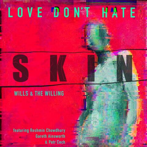 SKIN Love Don't Hate