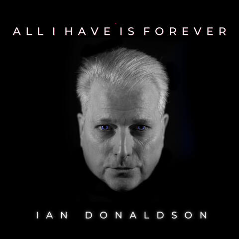 All I Have Is Forever