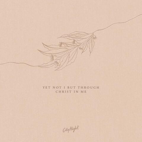 Yet Not I but Through Christ in Me