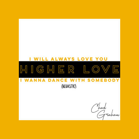 I Will Always Love You / Higher Love / I Wanna Dance With Somebody