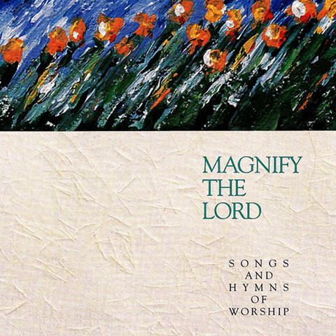 Magnify the Lord: Songs and Hymns of Worship