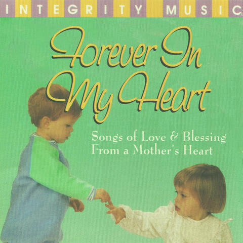 Forever In My Heart (Songs of Love & Blessing From a Mother's Heart)
