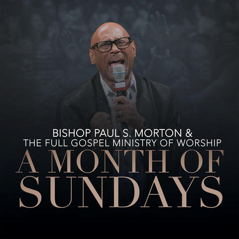 Bishop Paul S. Morton & The Full Gospel Ministry of Worship