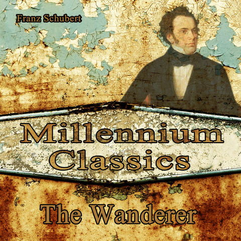 Franz Schubert: Millennium Classics. The Wanderer