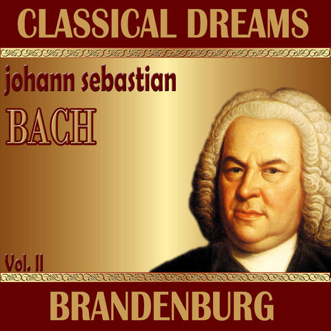 Johann Sebastian Bach: Classical Dreams. Brandenburg (Volumen II)