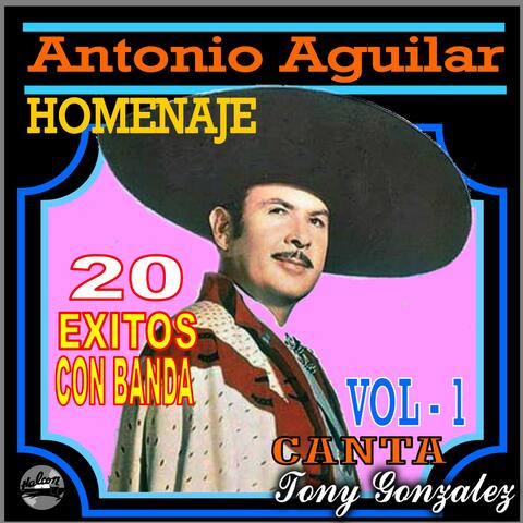 Antonio Aguilar Homenaje 20 Éxitos Con Banda, Vol. 1