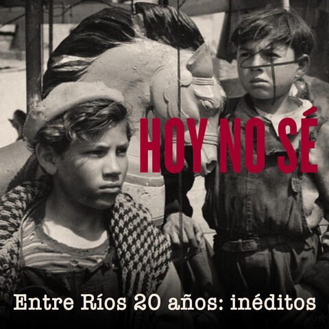 Hoy No Sé - Entre Ríos  20 Años: Inéditos