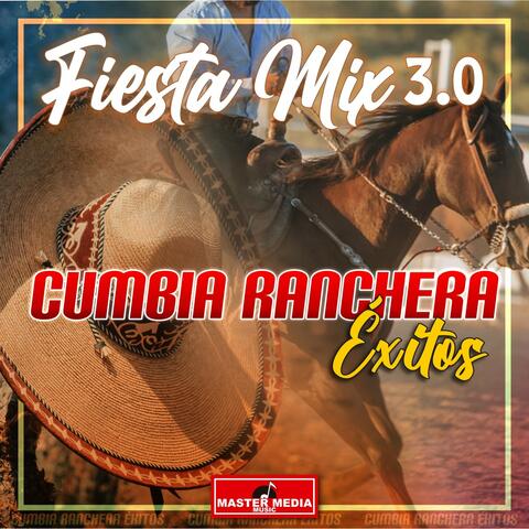 Fiesta Mix 3.0 Cumbia Ranchera Éxitos: la Carta N* 3 / el de las Botas Negras / y Me Bebi Tu Recuerdo / Paso del Norte / y Sigo Siento el Rey