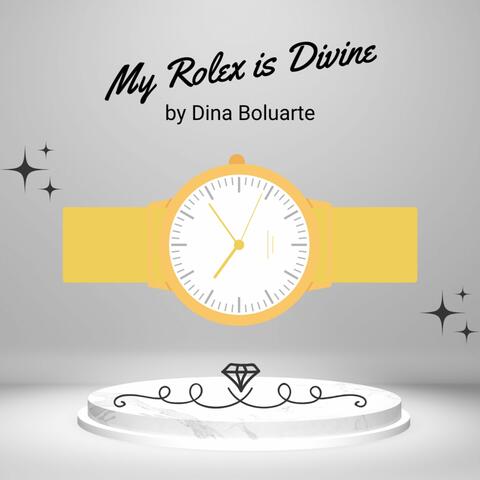My Rolex is Divine by Dina Boluarte